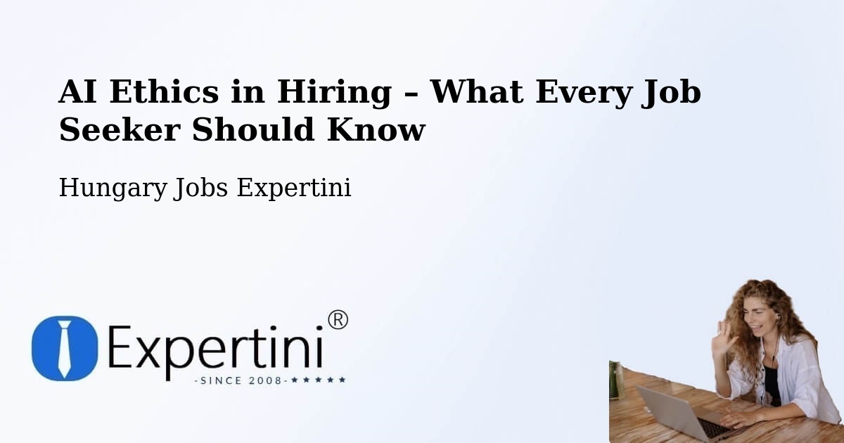 AI Ethics in Recruitment & Hiring – Vecsés - Vecsés, Hungary Jobs Expertini