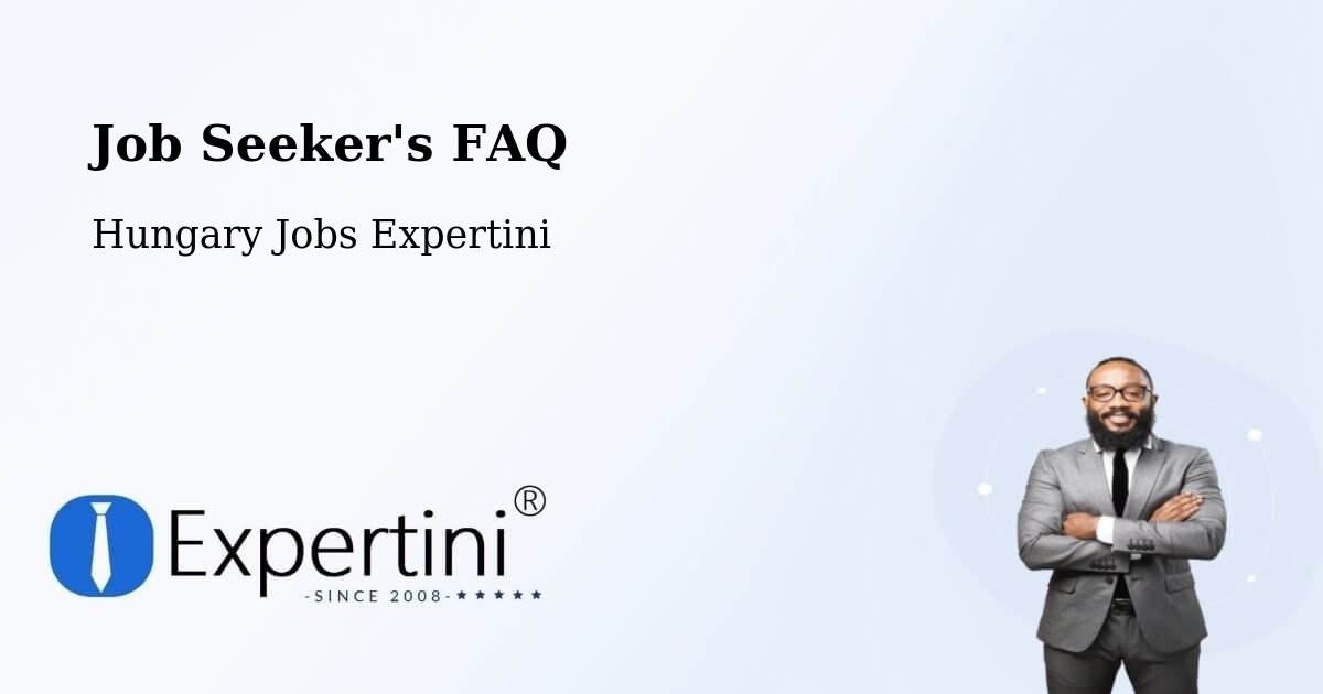 Job Seeker FAQ – Vecsés - Hungary Jobs Expertini