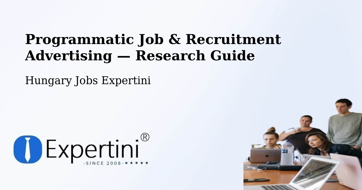 Programmatic Job & Recruitment Advertising — Research Guide – Vecsés
